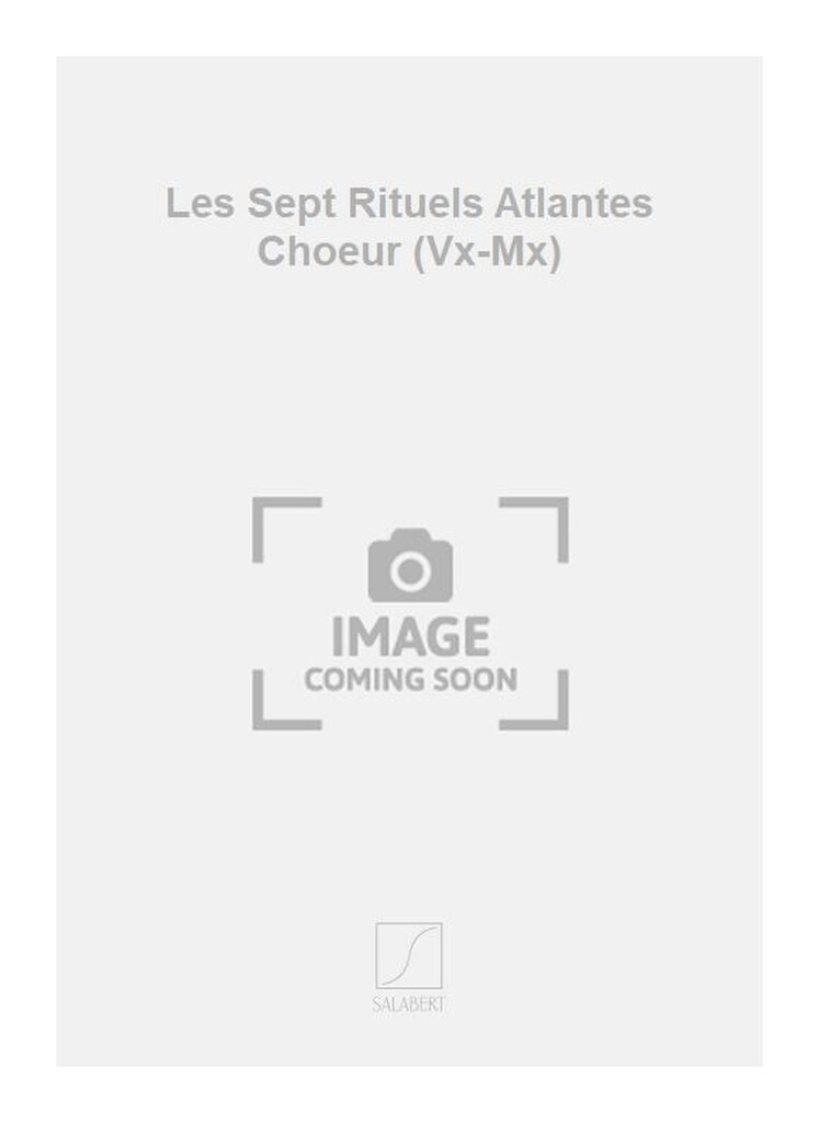 Les Sept Rituels Atlantes Choeur (Vx-Mx)